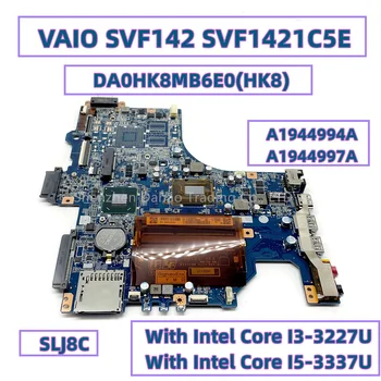 DA0HK8MB6E0 Sony VAIO SVF142 SVF1421C5E Sülearvuti Emaplaadi A1944994A A1944997A Intel Core I3-3227U I5-3337U PROTSESSOR SLJ8E